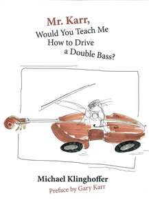 Klinghoffer - Mr. Karr, Would You Teach Me How to Drive a Double Bass